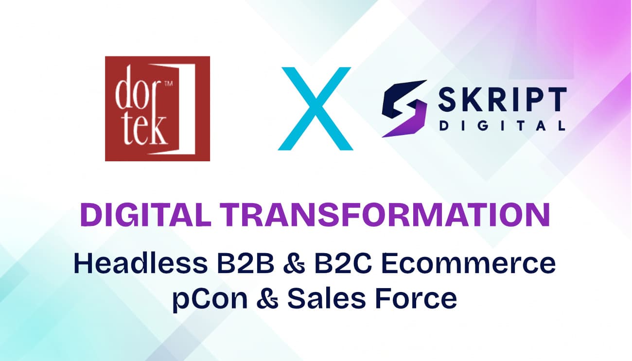 Dortek Digital Transformation: Headless B2B and B2C E-Commerce, pCon, and Salesforce